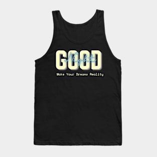 Make Your Dreams Reality Tank Top